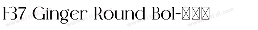 F37 Ginger Round Bol字体转换